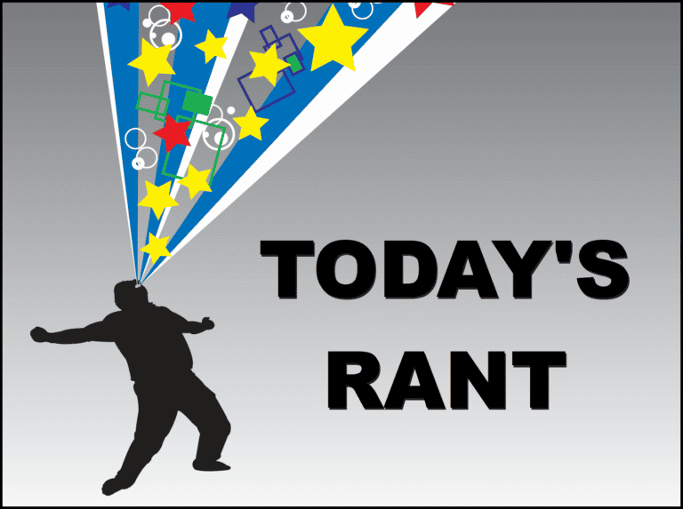 TODAY&rsquo;S RANT